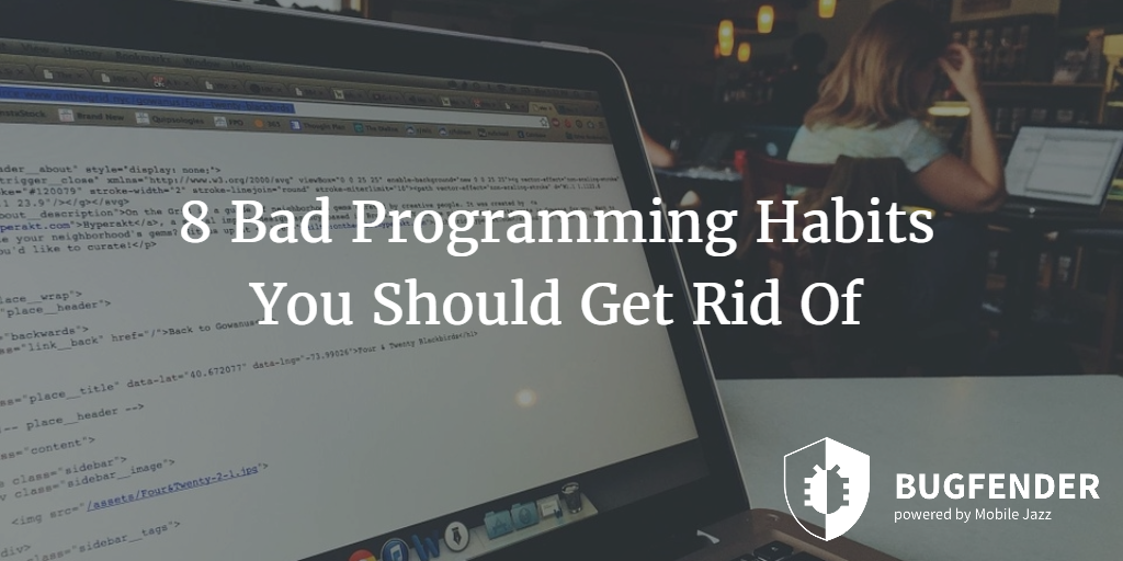 8 Bad Programming Habits You Should Get Rid Of