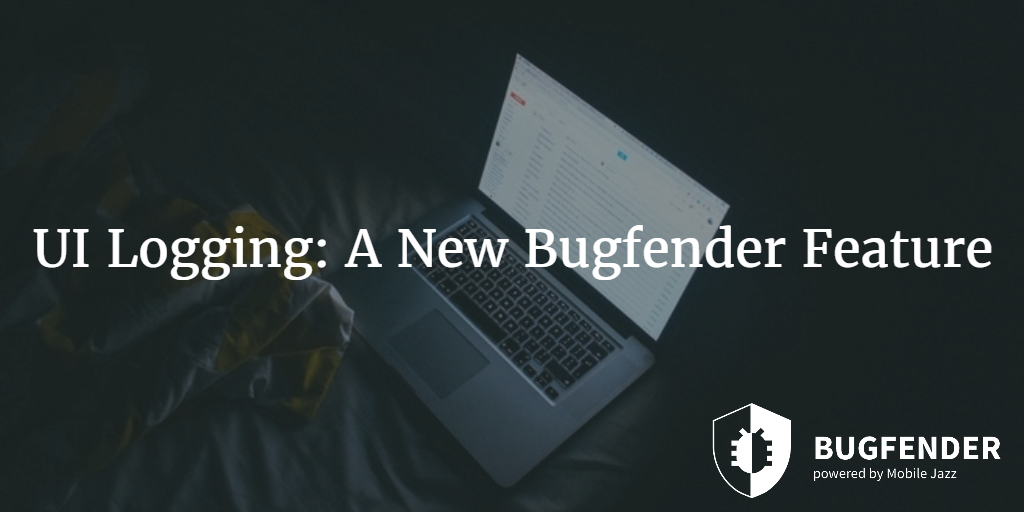 UI Logging: A New Bugfender Feature